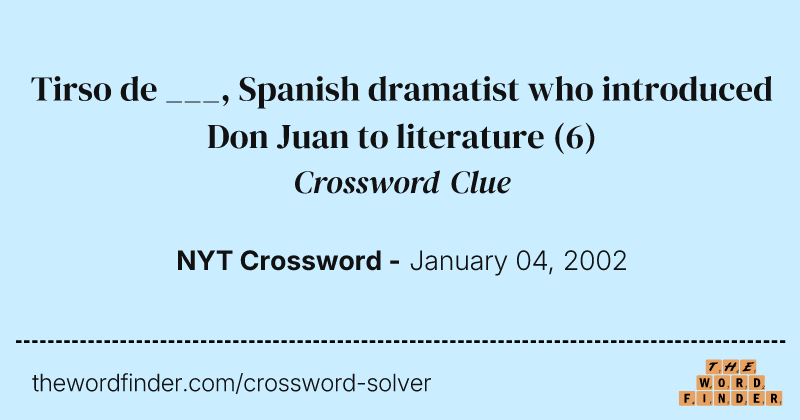 Tirso de ___, Spanish dramatist who introduced Don Juan to literature crossword clue image
