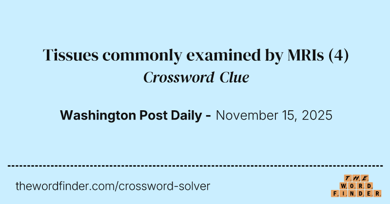 Tissues commonly examined by MRIs crossword clue image