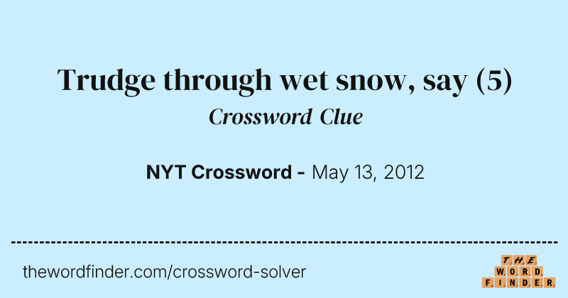 Trudge through wet snow, say crossword clue image