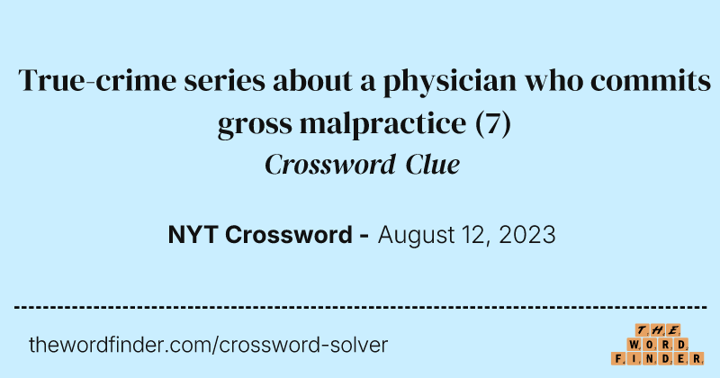 True-crime series about a physician who commits gross malpractice crossword clue image