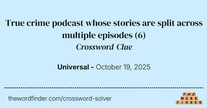 True crime podcast whose stories are split across multiple episodes crossword clue image