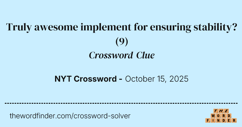 Truly awesome implement for ensuring stability? crossword clue image