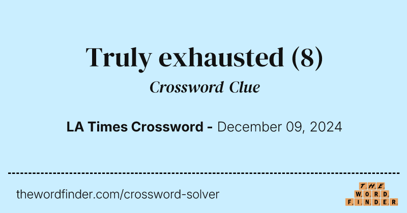 Truly exhausted crossword clue image