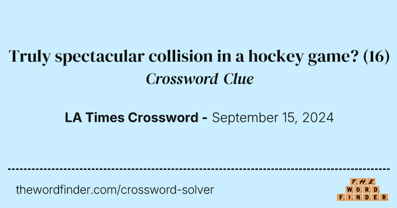 Truly spectacular collision in a hockey game? crossword clue image