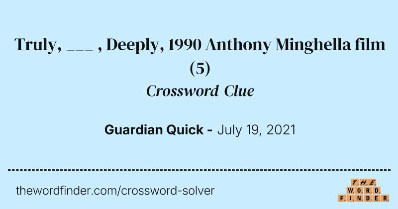 Truly, ___ , Deeply, 1990 Anthony Minghella film crossword clue image