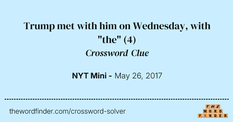 Trump met with him on Wednesday, with "the" crossword clue image