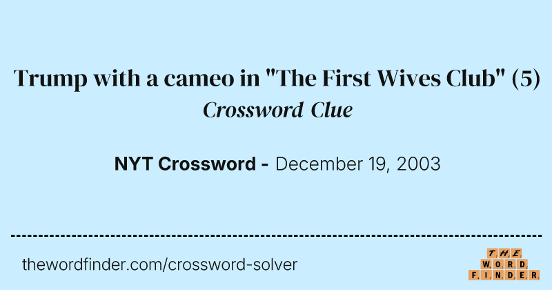 Trump with a cameo in "The First Wives Club" crossword clue image