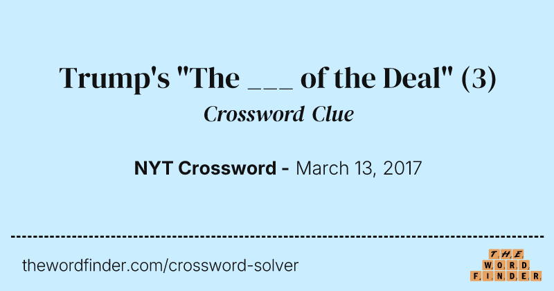 Trump's "The ___ of the Deal" crossword clue image