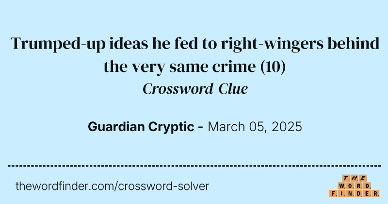 Trumped-up ideas he fed to right-wingers behind the very same crime crossword clue image