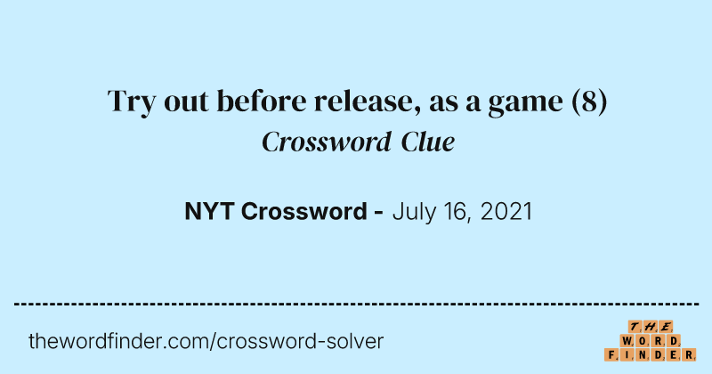 Try out before release, as a game crossword clue image