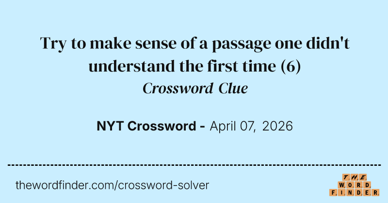 Try to make sense of a passage one didn't understand the first time crossword clue image