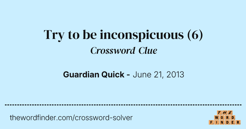 Try to be inconspicuous crossword clue image