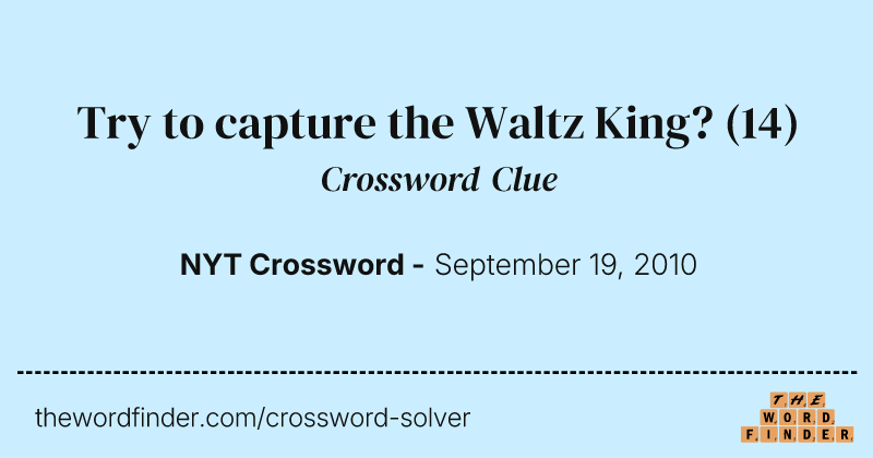 Try to capture the Waltz King? crossword clue image