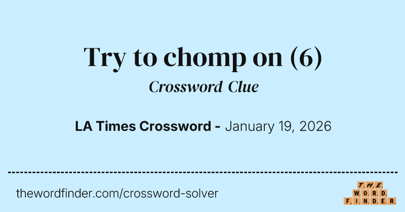 Try to chomp on crossword clue image