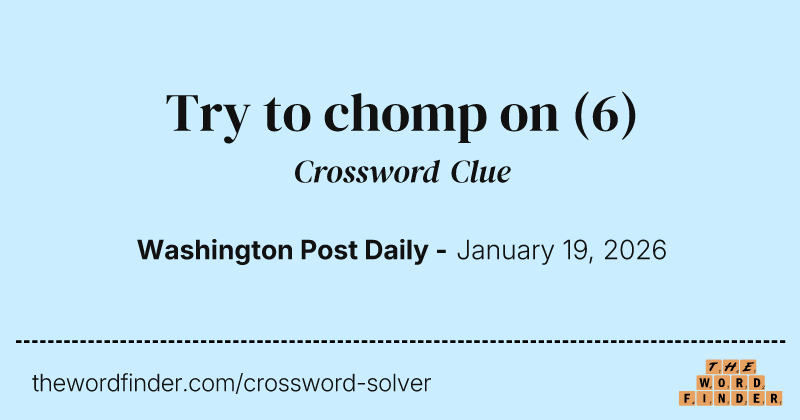 Try to chomp on crossword clue image