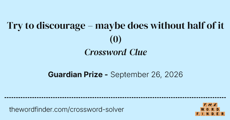 Try to discourage – maybe does without half of it crossword clue image