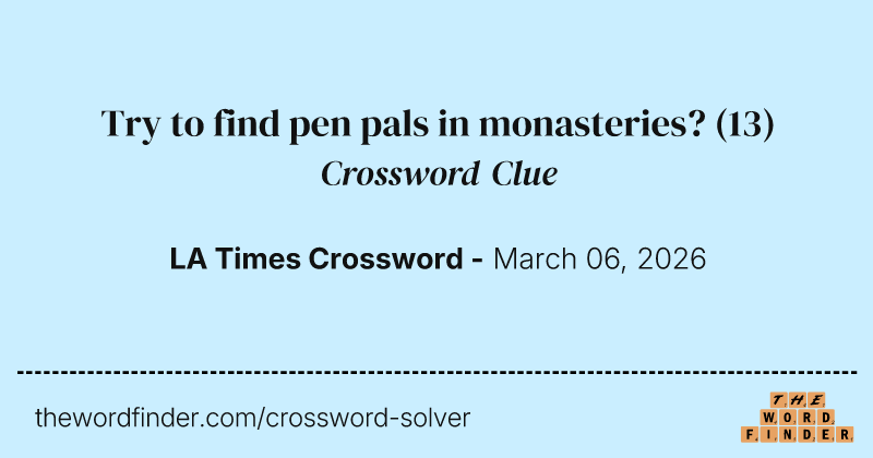 Try to find pen pals in monasteries? crossword clue image