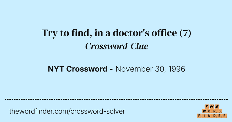 Try to find, in a doctor's office crossword clue image