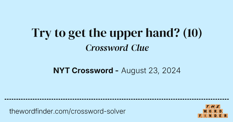 Try to get the upper hand? crossword clue image
