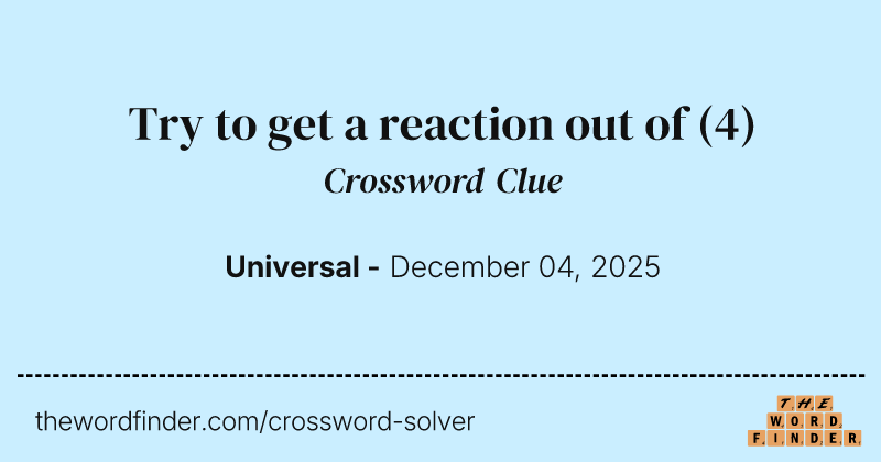 Try to get a reaction out of crossword clue image