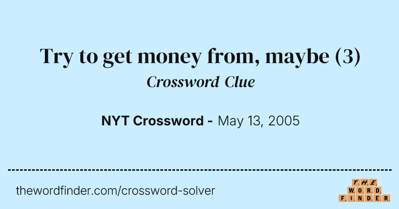 Try to get money from, maybe crossword clue image
