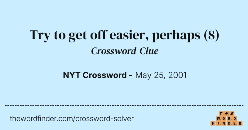Try to get off easier, perhaps crossword clue image