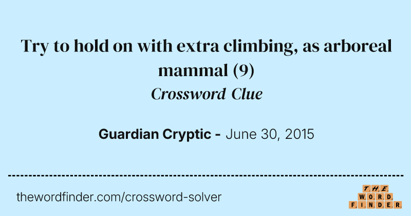 Try to hold on with extra climbing, as arboreal mammal crossword clue image