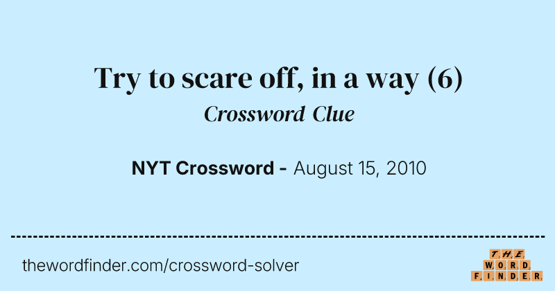 Try to scare off, in a way crossword clue image