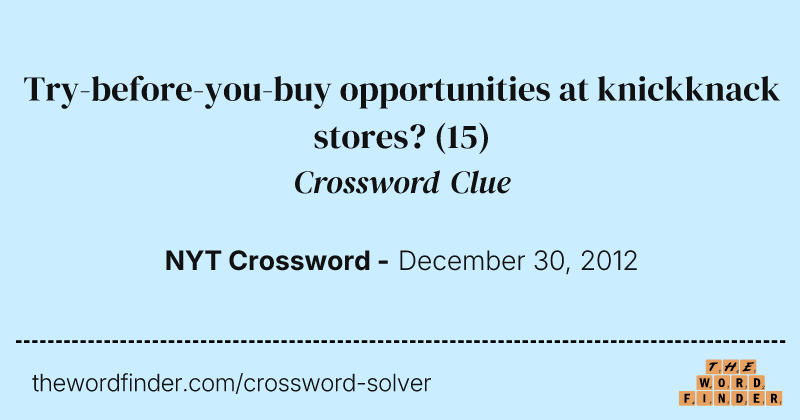 Try-before-you-buy opportunities at knickknack stores? crossword clue image