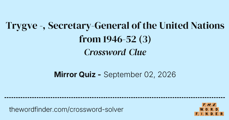 Trygve -, Secretary-General of the United Nations from 1946-52 crossword clue image