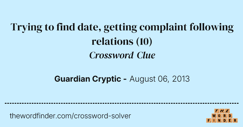 Trying to find date, getting complaint following relations crossword clue image
