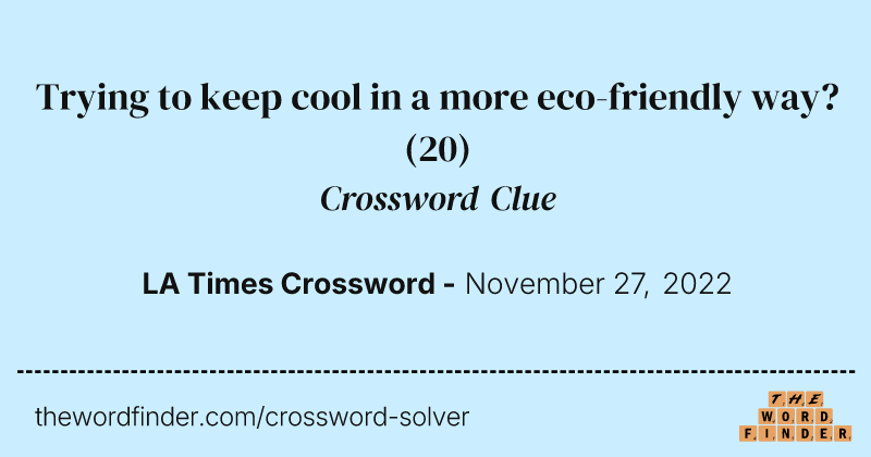 Trying to keep cool in a more eco-friendly way? crossword clue image