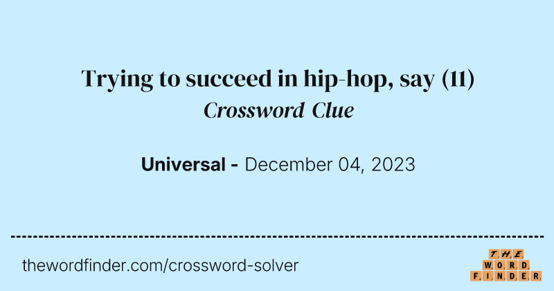 Trying to succeed in hip-hop, say crossword clue image