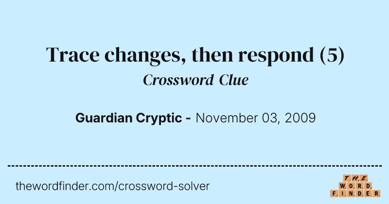 Trace changes, then respond crossword clue image