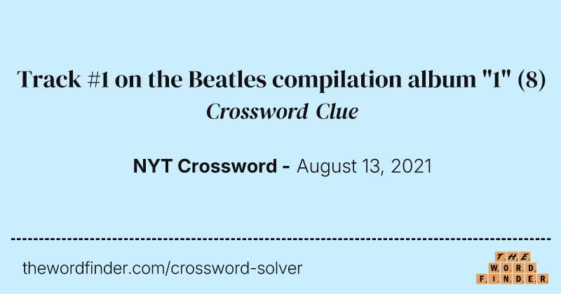Track #1 on the Beatles compilation album "1" crossword clue image