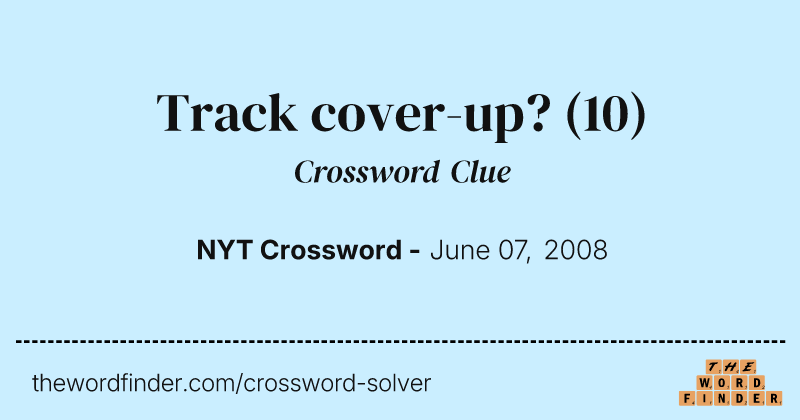 Track cover-up? crossword clue image