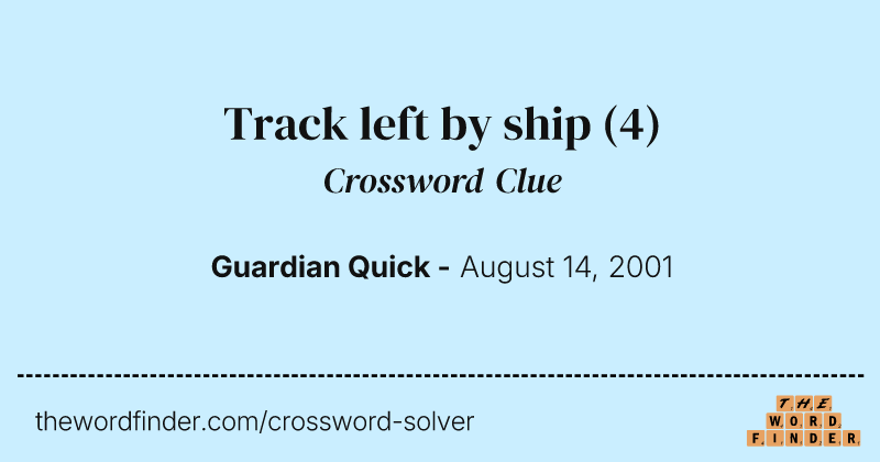 Track left by ship crossword clue image