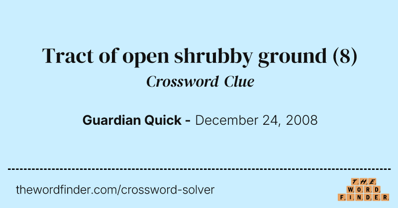 Tract of open shrubby ground crossword clue image