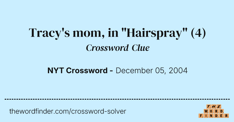 Tracy's mom, in "Hairspray" crossword clue image