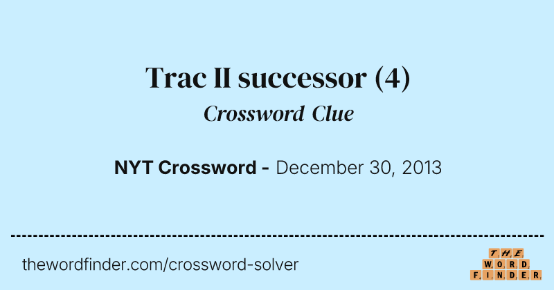 Trac II successor crossword clue image
