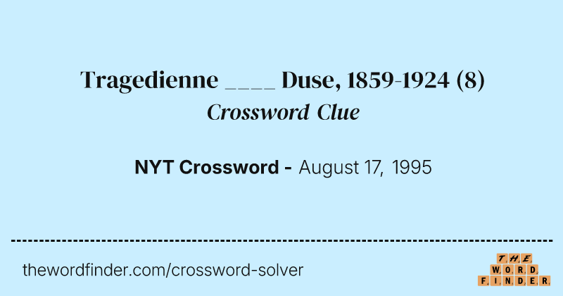 Tragedienne ____ Duse, 1859-1924 crossword clue image