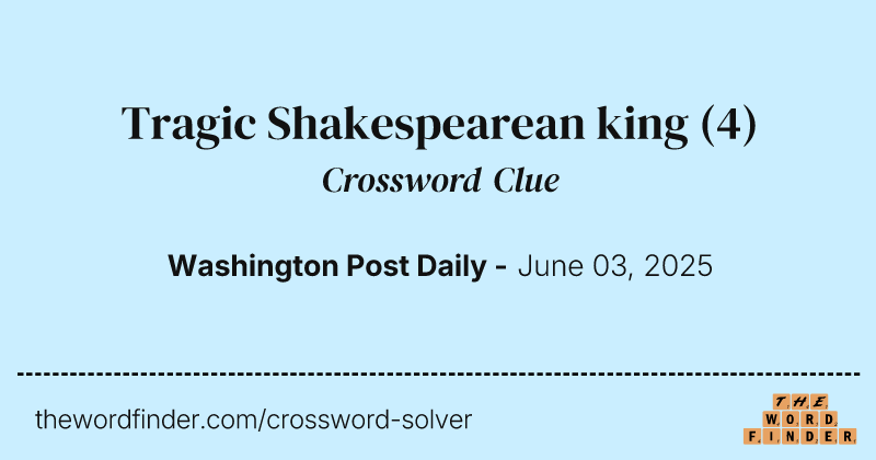 Tragic Shakespearean king crossword clue image