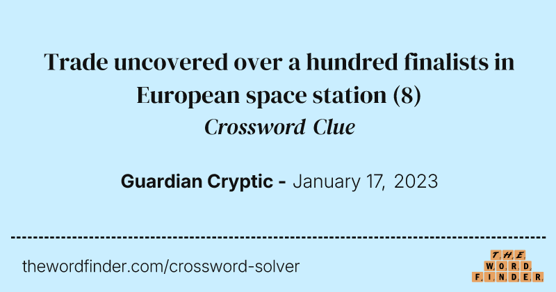 Trade uncovered over a hundred finalists in European space station crossword clue image
