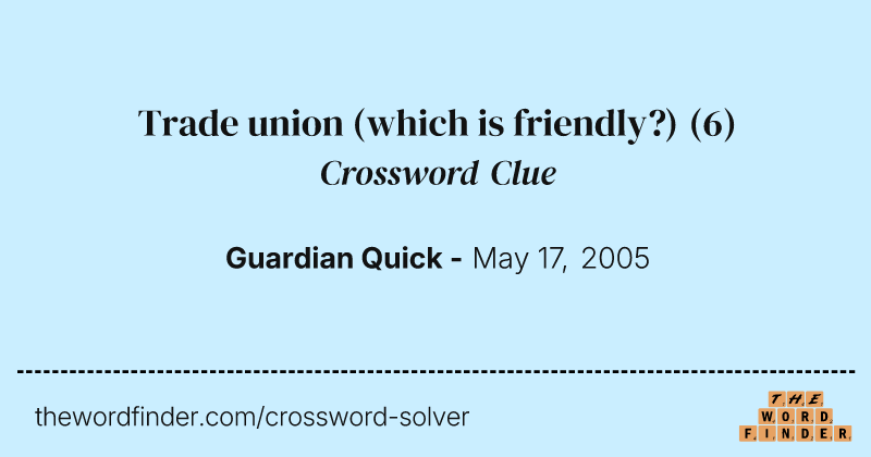 Trade union (which is friendly?) crossword clue image