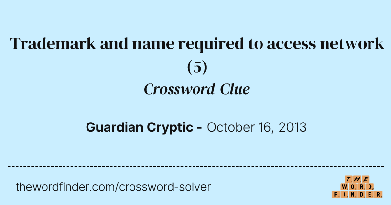 Trademark and name required to access network crossword clue image