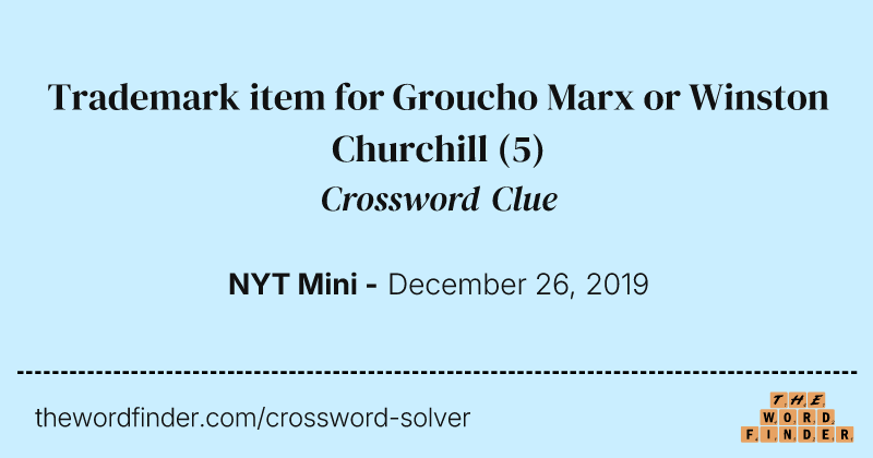 Trademark item for Groucho Marx or Winston Churchill crossword clue image