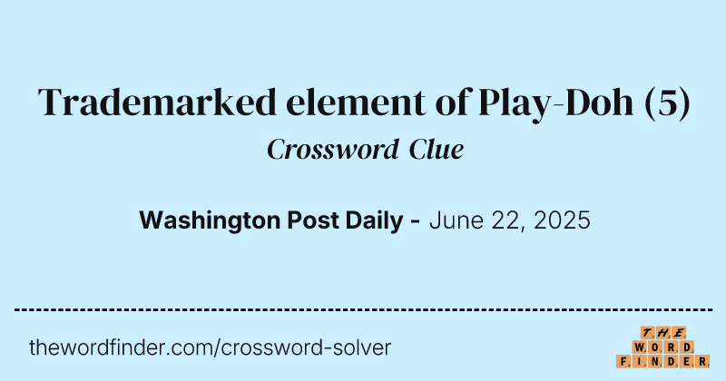 Trademarked element of Play-Doh crossword clue image