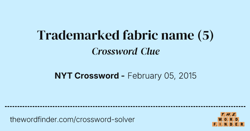 Trademarked fabric name crossword clue image