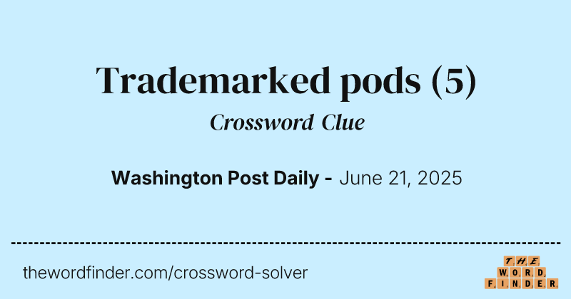 Trademarked pods crossword clue image