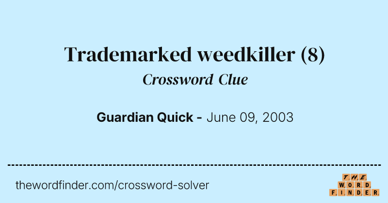 Trademarked weedkiller crossword clue image